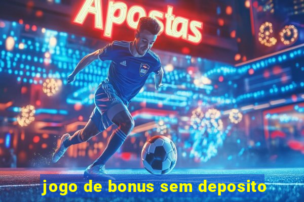 jogo de bonus sem deposito